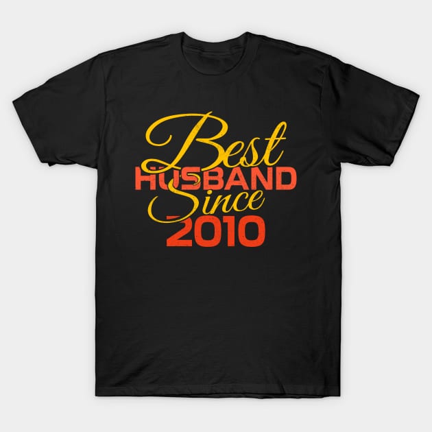 'Best Husband Since 2010' Cute Anniversary Gift T-Shirt by ourwackyhome